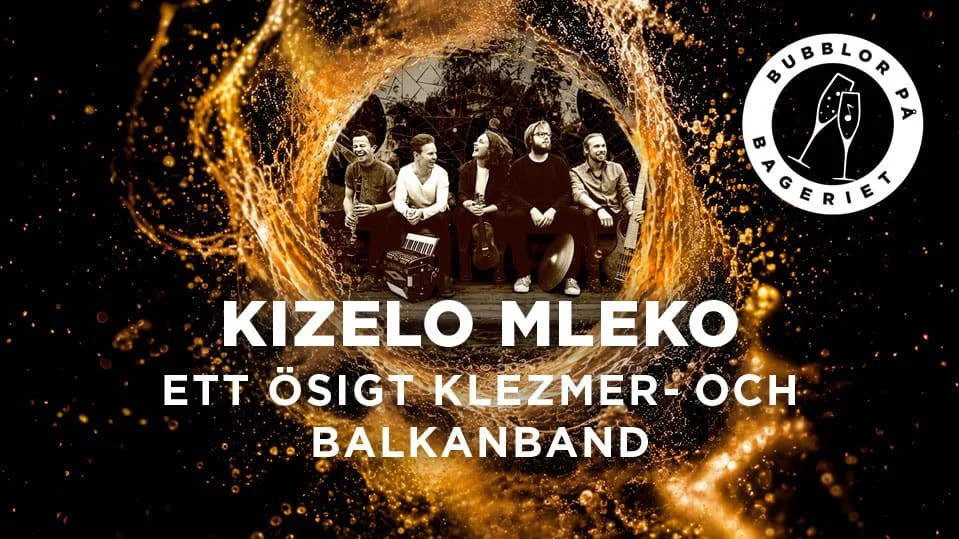 Kizelo Mleko – Bubblor på Bageriet